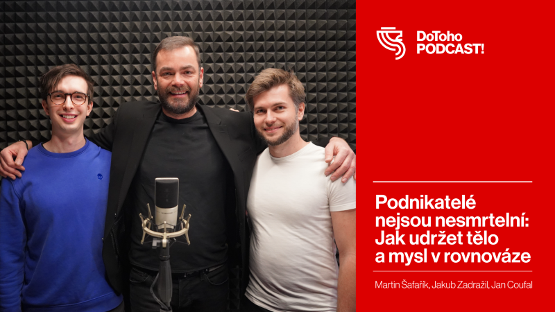 DoToho PODCAST! | Jakub Zadražil & Martin Šafařík | Podnikatelé nejsou nesmrtelní: Jak udržet tělo a mysl v rovnováze