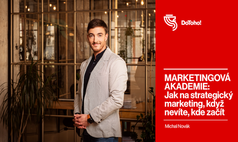 MARKETINGOVÁ AKADEMIE: Jak na strategický marketing, když nevíte, kde začít