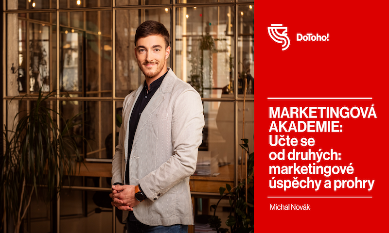 MARKETINGOVÁ AKADEMIE: Učte se od druhých: marketingové úspěchy a prohry