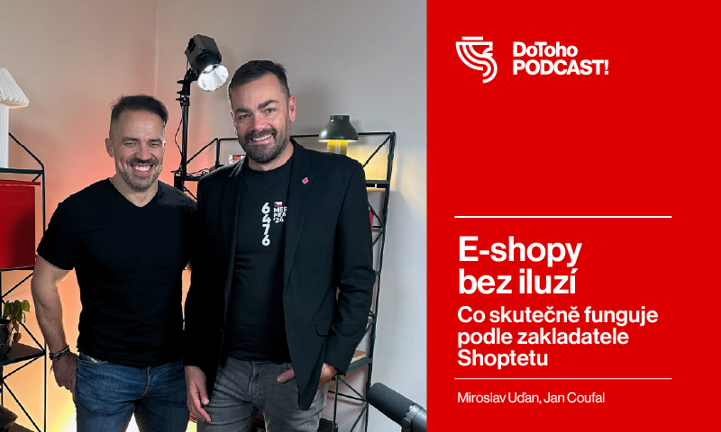 DoToho PODCAST! | Miroslav Uďan | E-shopy bez iluzí: Co skutečně funguje podle zakladatele Shoptetu
