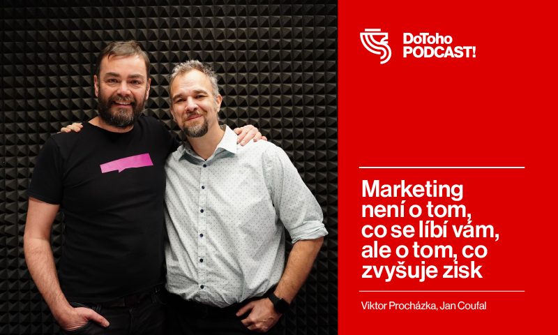 DoToho PODCAST! | Marketing není o tom, co se líbí vám. Ale o tom, co zvyšuje zisk |
