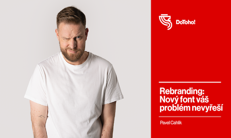 Rebranding: Nový font váš problém nevyřeší